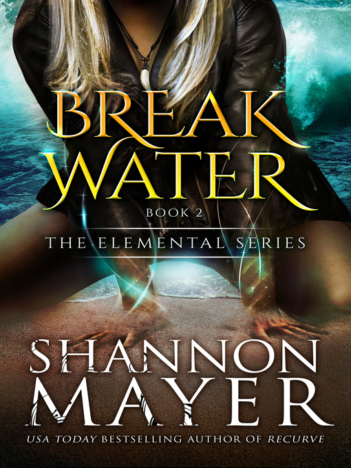Title details for Breakwater (The Elemental Series, Book 2) by Shannon Mayer - Available